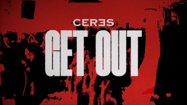 CERES - Get Out (Official Lyric Video)