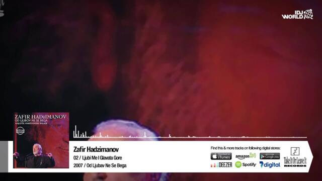 Zafir Hadzimanov - Ljubi Me I Glavata Gore