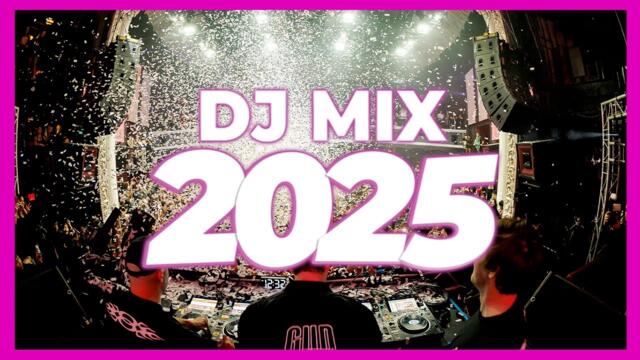 DJ MIX 2025 - Remixes & Mashups of Popular Songs 2025 | DJ Remix Club Music Disco DJ Mix 2024