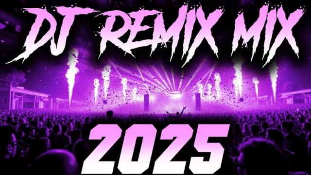 DJ REMIX 2025 - Remixes & Mashups of Popular Songs 2025 | DJ Remix Song Club Music Disco DJ Mix 2024