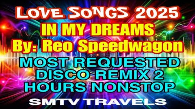 IN MY DREAMS | LOVE SONGS 2025 | MOST REQUESTED DISCO REMIX | 2 HOURS NONSTOP
