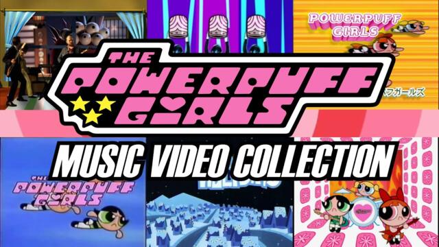 The Powerpuff Girls Music Video Collection