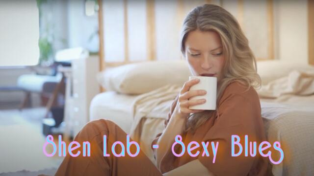 Shen Lab -  Sexy Blues
