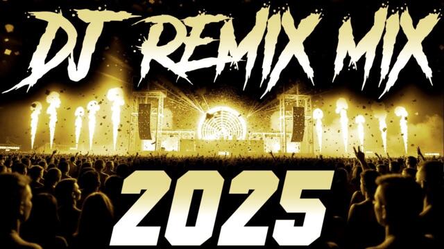 DJ REMIX 2025 - Remixes & Mashups of Popular Songs 2025 | DJ Remix Song Club Music Disco DJ Mix 2024
