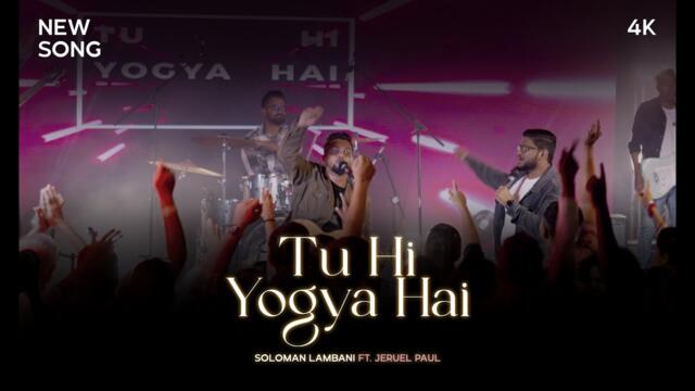Tu Hi Yogya Hai | Official Music Video | Soloman Lambani ft. Jeruel Paul