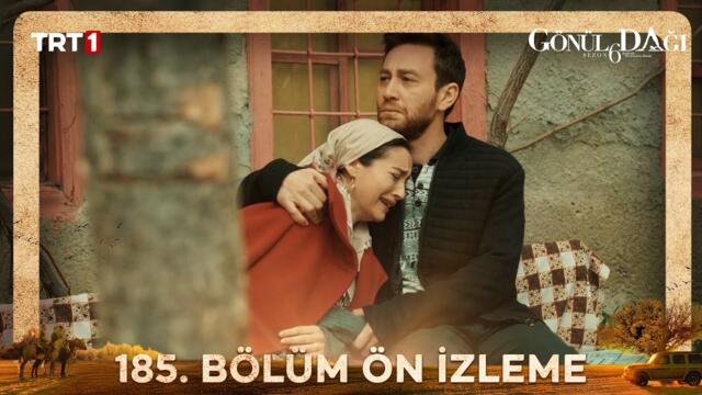Gönül Dağı 185. Bölüm Ön İzleme @trt1
