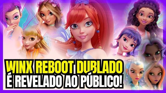 🚨 WINX CLUB REBOOT DUBLADO É REVELADO! CONFIRA O ELENCO E CENAS DA DUBLAGEM BRASILEIRA!