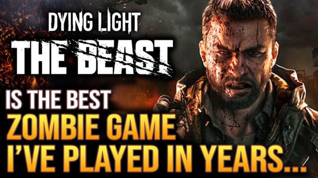 Dying Light: The Beast Is The Best Zombie Game I've Played In Years...