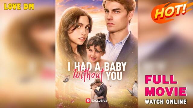 I Had a Baby without You (2025) - FULL | Reelshort