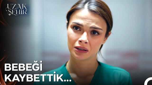 Tüm Müdahalelere Rağmen Bebeği Kurtaramadık - Uzak Şehir 30. Bölüm