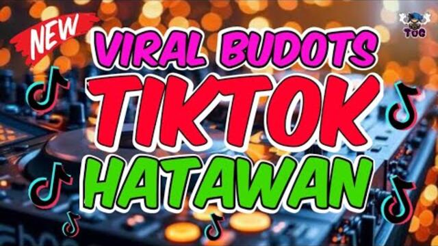 NEW BUDOTS TIKTOK VIRAL HATAWAN REMIX TRENDING DISCO NONSTOP 2025