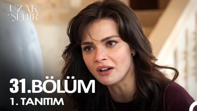 Uzak Şehir 31. Bölüm Fragman