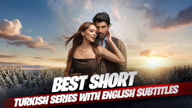Top 10 Best SHORT Turkish Series With English Subtitles | Short Turkish Series