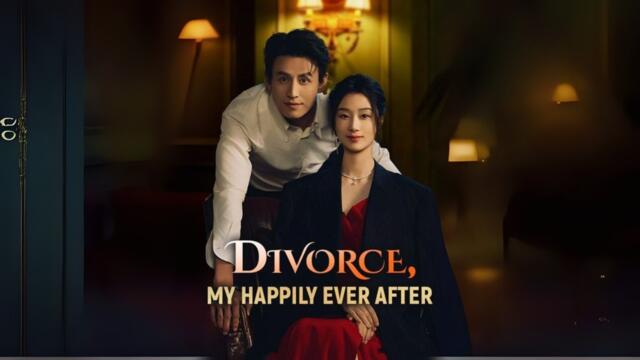 Divorce, My Happily Ever After Engsub Full HD - Chinese Drama