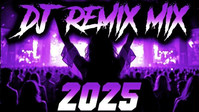 DJ REMIX 2025 - Remixes & Mashups of Popular Songs 2025 | DJ Remix Song Club Music Disco DJ Mix 2024