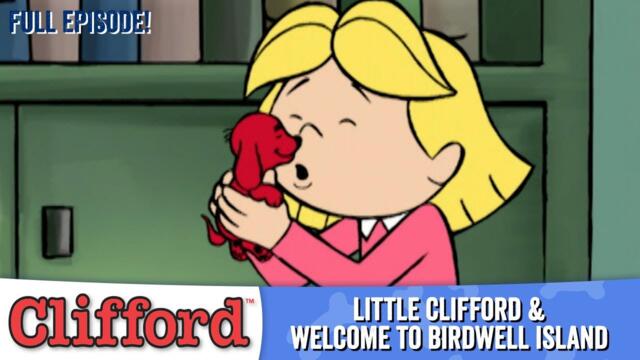 Clifford 🐕🧸 - Little Clifford | Welcome to Birdwell Island (Full Episodes - Classic Series)