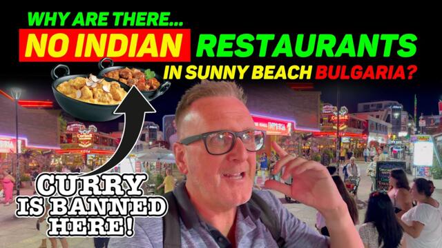 WHY are there NO INDIAN RESTAURANTS in SUNNY BEACH BULGARIA?