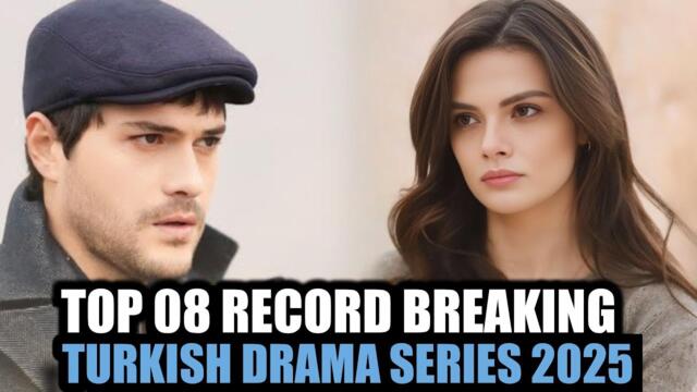 Top 8 Best Record Breaking Turkish Drama Series With English Subtitles 2025