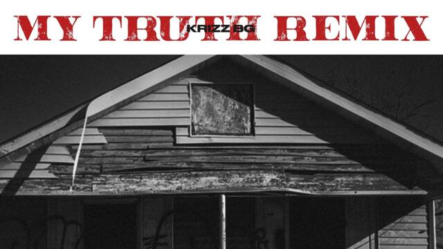 Krizz BG- My Truth Remix