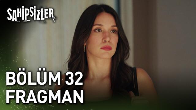 Sahipsizler 32. Bölüm Fragman