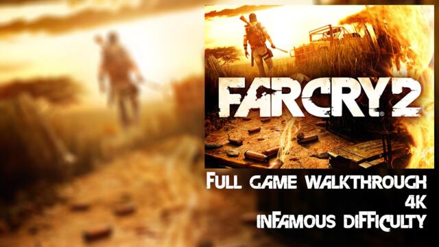 Far Cry 2 | Infamous | 4K | Full Game Walkthrough