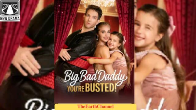 Big Bad Daddy You Are Busted Short Drama
