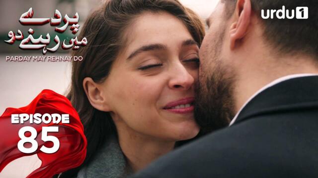 Parday May Rehnay Do | Episode 85 | Turkish Drama | Lost In Love | Sakla Beni | 22 September 2025