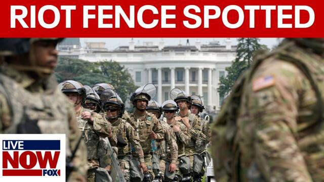 National Guard update: riot fence deployed at White House