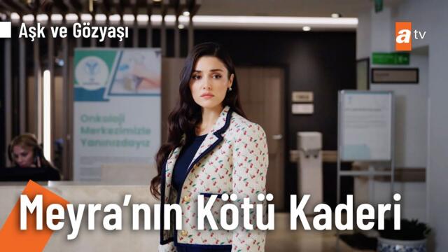 Meyra 3 ay ömrünün kaldığı gerçeğiyle yüzleşiyor - Aşk ve Gözyaşı 2. Bölüm @AskveGozyasi