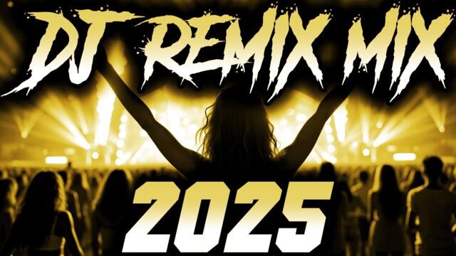 DJ MIX 2025 - Remixes & Mashups of Popular Songs 2025 | DJ Remix Club Music Disco DJ Mix 2024