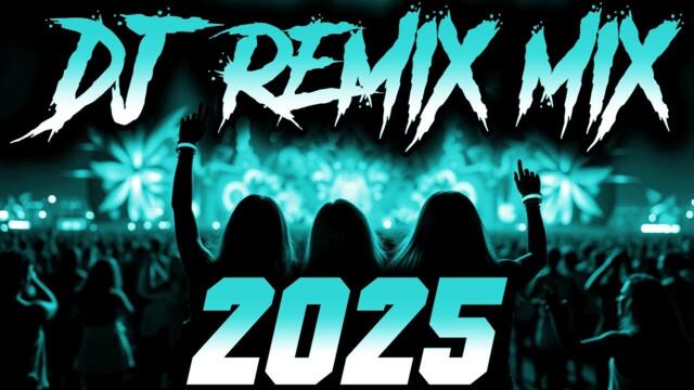 DJ REMIX 2025 - Remixes & Mashups of Popular Songs 2025 | DJ Remix Song Club Music Disco DJ Mix 2024