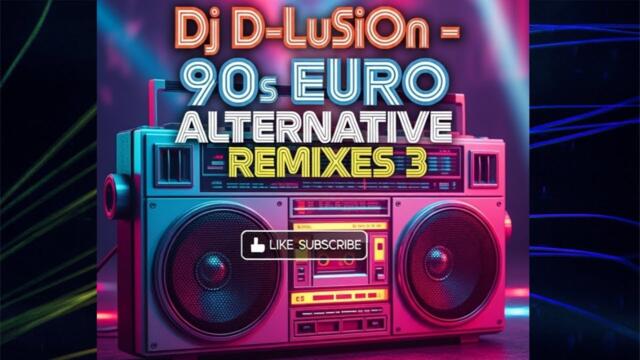 90s Euro Alternative Remixes Vol.3 Mixed By Dj D-LuSiOn #90s #eurodance 