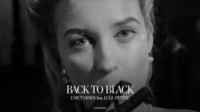 Umut Ozsoy - Back To Black (ft. Lütfiye Özipek)