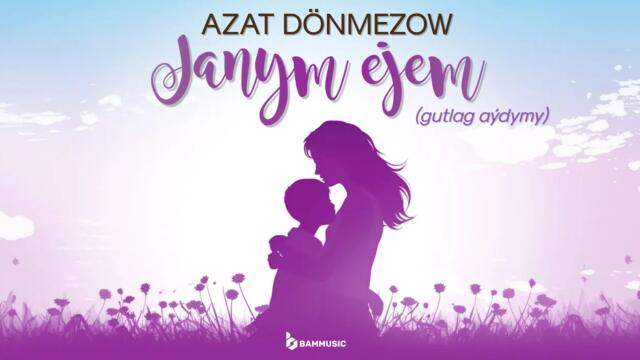 AZAT DÖNMEZOW - Janym Ejem (gutlag aýdymy) Official Music Video 2025