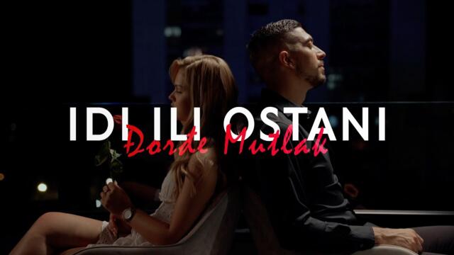 ĐORĐE MUTLAK - IDI ILI OSTANI (OFFICIAL VIDEO)