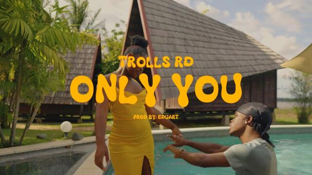 TROLLS RD - ONLY YOU (Prod. by Eduart) [Official Music Video]