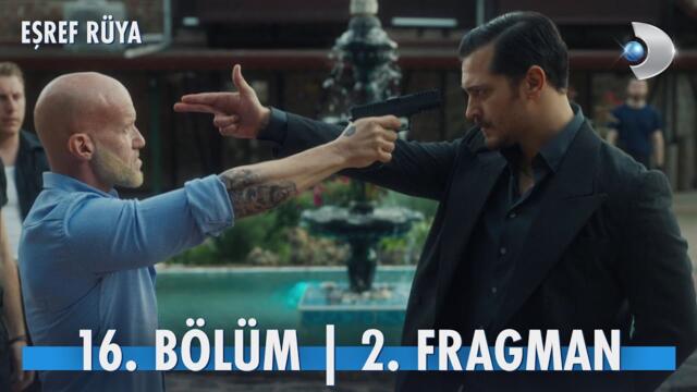 Eşref Rüya 16. Bölüm 2. Fragman |  "Adım Eşref Tek. Ya İstediğimi alırım ya da kellesini." @kanald