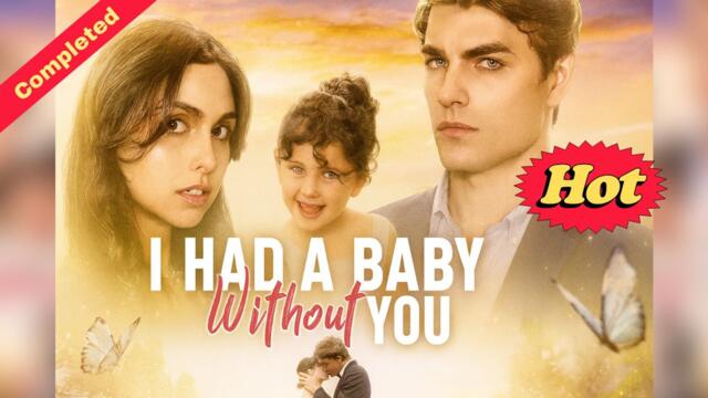 I Had a Baby without You (Completed) MOVIE 2025