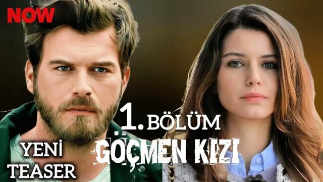 Yeni Dizi 2025 | GÖÇMEN KIZI - 1. Bölüm
