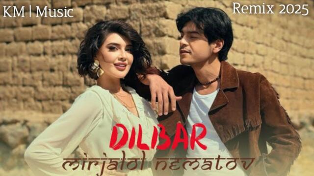 Mirjalol Nematov - Dilbar (Remix) 2025 by KM | Music