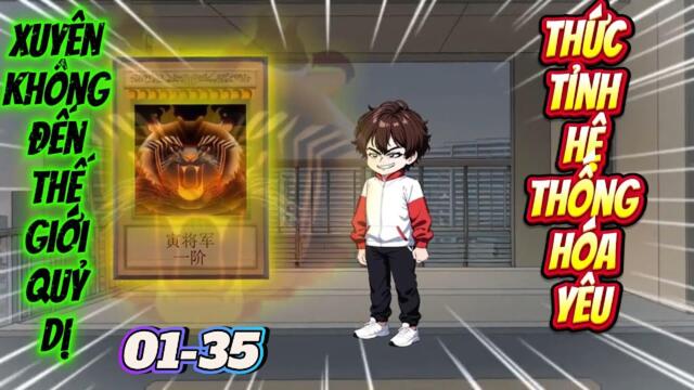 Full 01-35: Hệ Thống Hóa Yêu Ở Thế Giới Quỷ Dị  || Như yên Sub