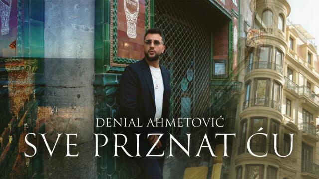 Denial Ahmetovic - Sve priznat cu (Official video 2025)