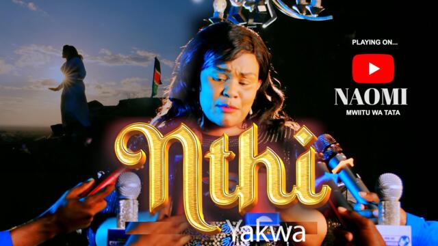 NAOMI MWIITU WA TATA - NTHI YAKWA (OFFICIAL VIDEO)