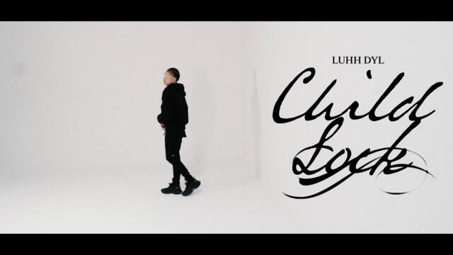 Luhh Dyl - Child Lock [Official Video]