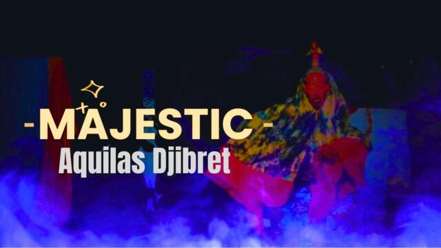 AQUILAS DJIBRET -  MAJESTIC ( OFFICIAL VIDEO )