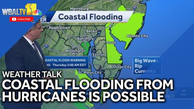 Weather Talk: Coastal flooding possible as a result of hurricanes
