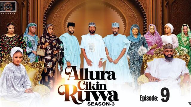 ALLURA CIKIN RUWA SEASON 3 EPISODE 9