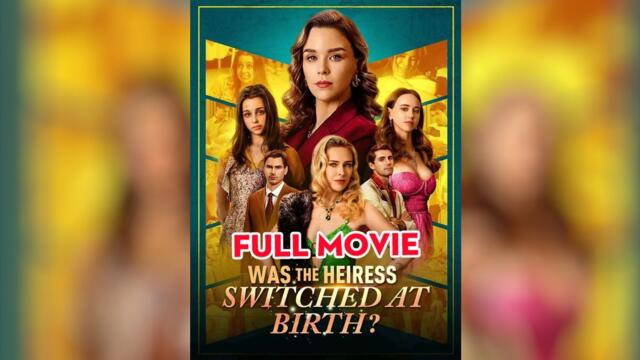 Was the Heiress Switched at Birth RS Full Movie