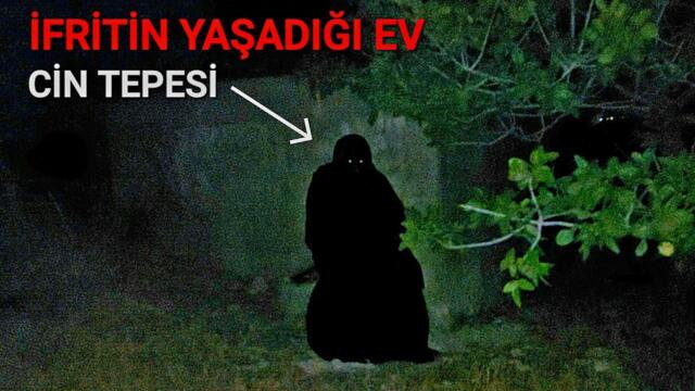 CİN TEPESİNDE İFRİT İN EVİ Paranormal olaylar 