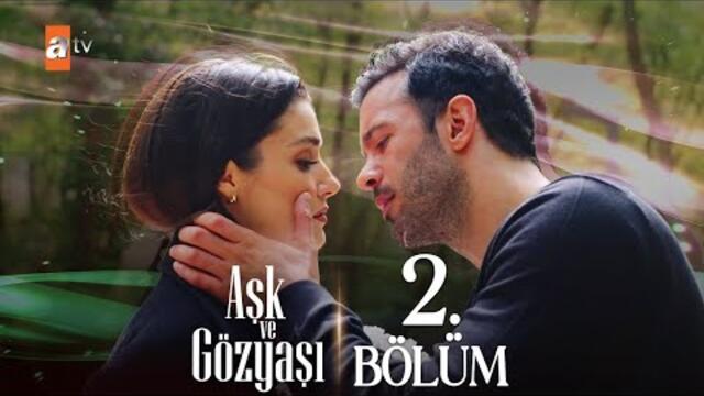 Любов и Сълзи (Aşk ve Gözyaşı) – Епизод 2 (БГ Субтитри) | Турски сериал с професионален превод 💔🌹
